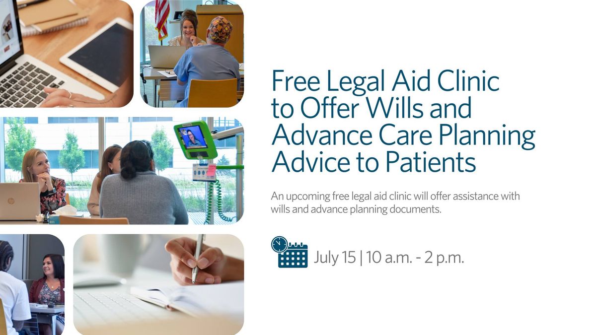 FREE: Legal Aid Clinic to Offer Wills and Advance Care Planning Advice to Patients