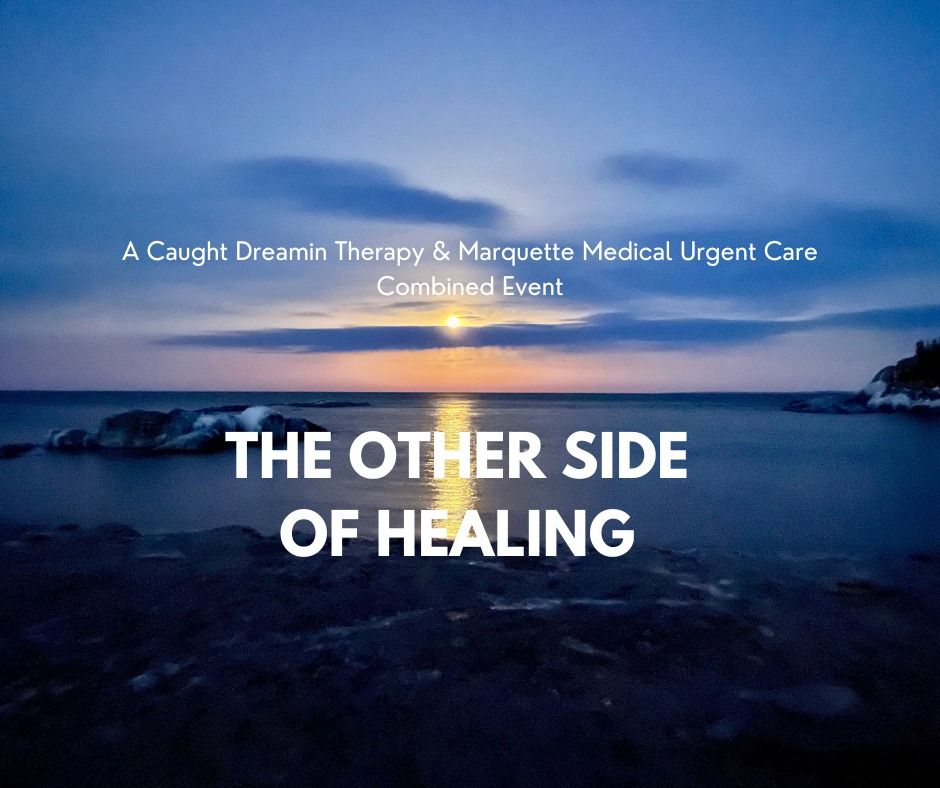 The Other Side of Healing: A Marquette Medical X Caught Dreamin Therapy Collaboration Event