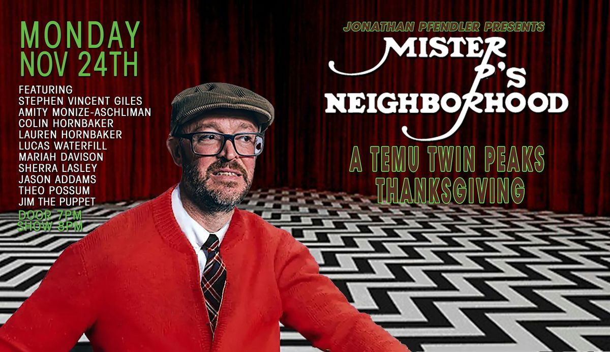 Mister P's Neighborhood: A Temu Twin Peaks Thanksgiving