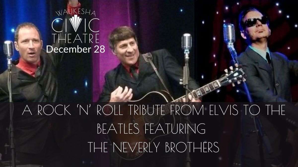 A Rock 'n' Roll Tribute From Elvis to the Beatles: Featuring the Neverly Brothers