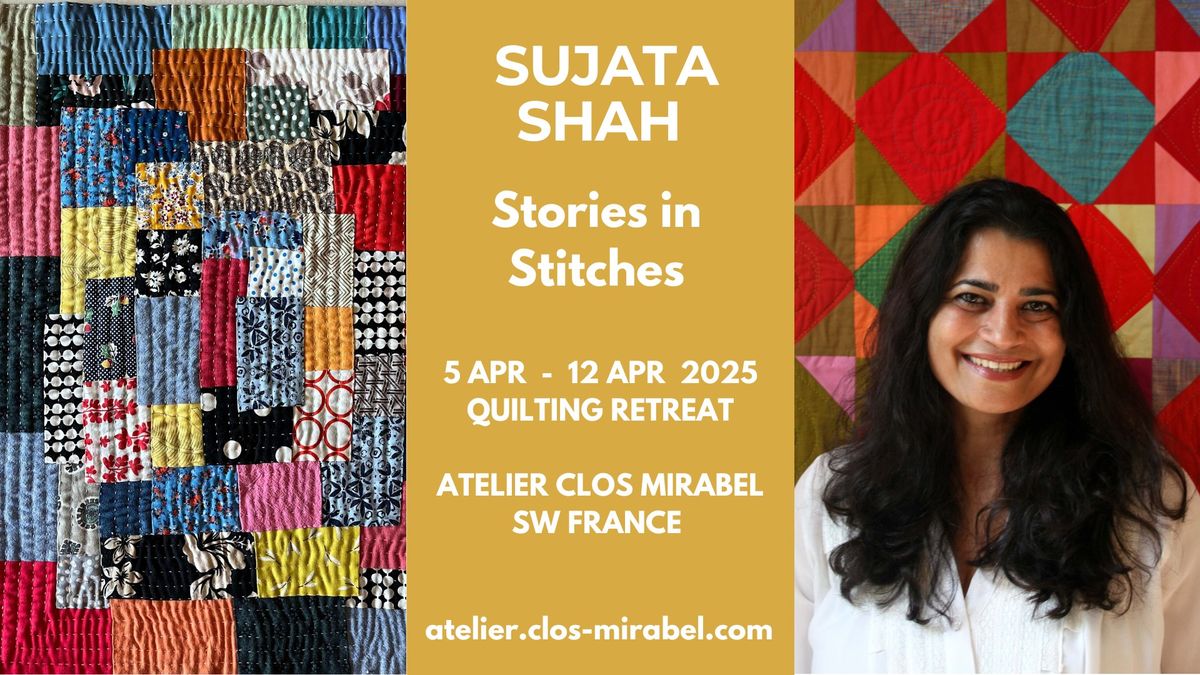 Stories in Stitches - Quilting Retreat with Sujata Shah