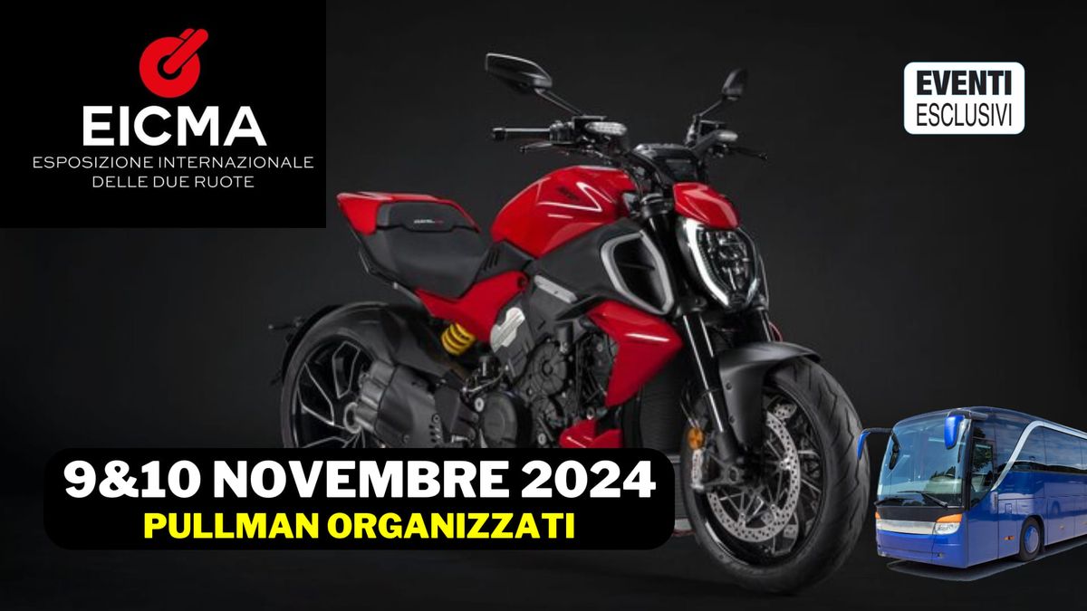 Eicma "Fiera del Motociclo a Milano" 8-10 Novembre 2024 "Pullman Organizzati"