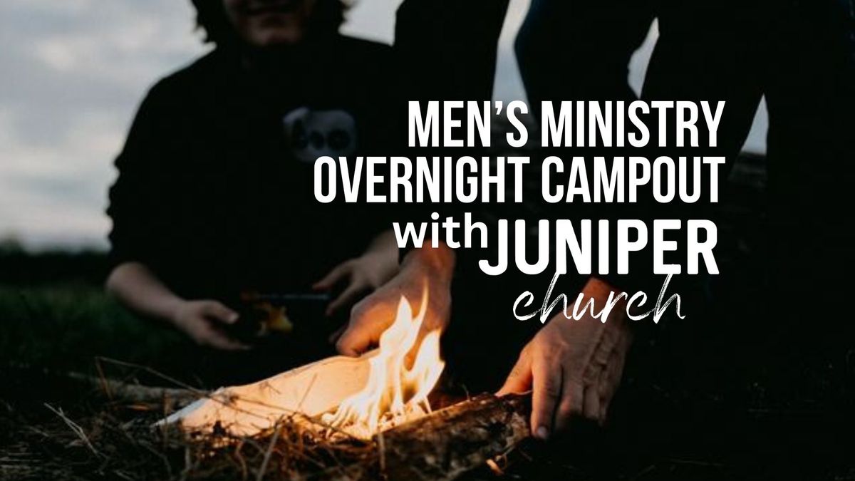 "Bibles and Bushcraft" Campout - Men's Ministry Event