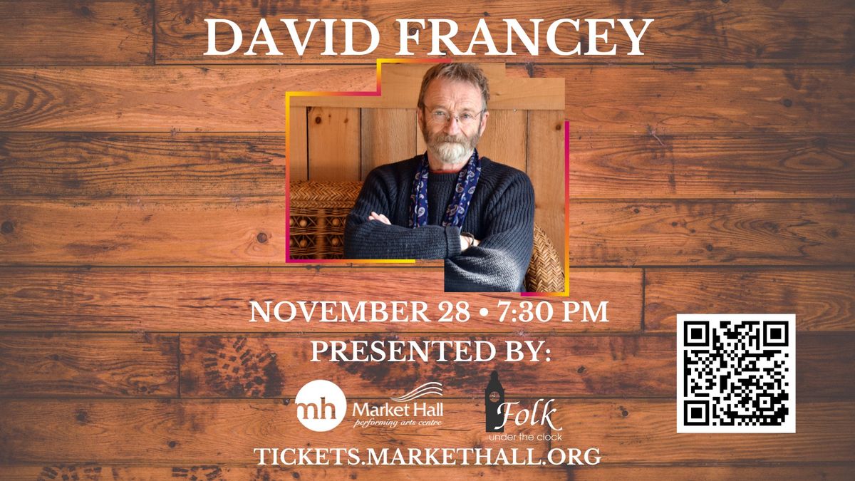 David Francey Presented by Market Hall PAC & Folk Under The Clock