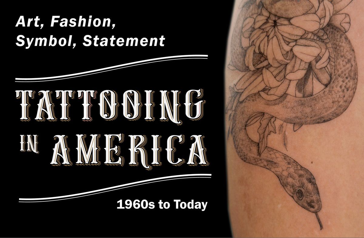 Art, Fashion, Symbol, Statement: Tattooing in America, 1960s to Today