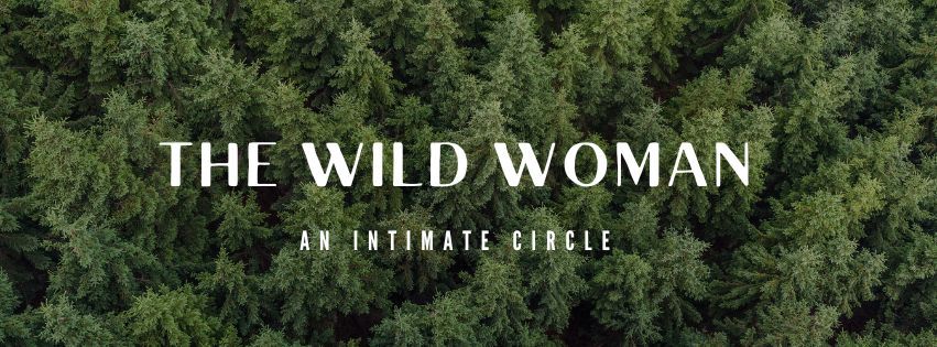 The Wild Woman - An intimate Circle