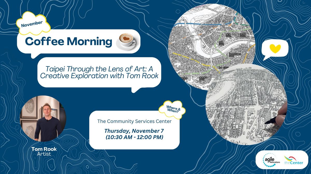 November Coffee Morning: Taipei Through the Lens of Art: A Creative Exploration with Tom Rook