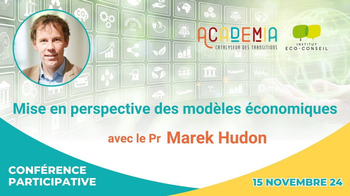 Conf\u00e9rence participative avec Marek Hudon : Mise en perspective des mod\u00e8les \u00e9conomiques