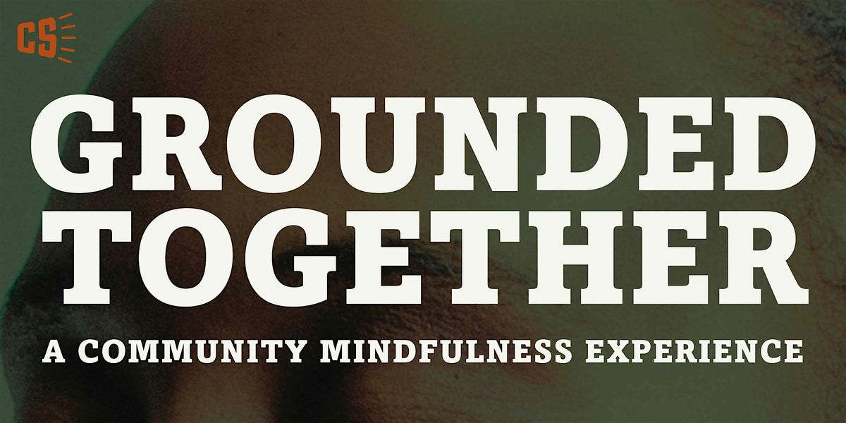 Grounded Together: A Community Mindfulness Experience