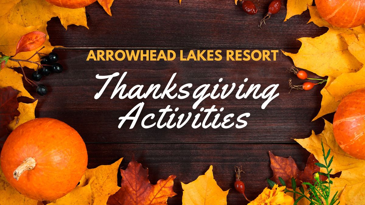 Thanksgiving at Arrowhead Lakes Resort (Members Only)