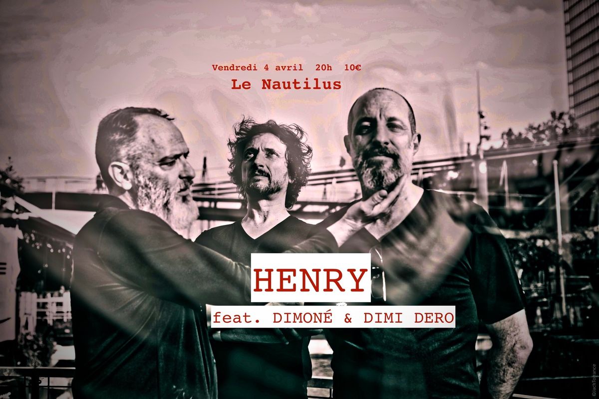 HENRY (avec Dimon\u00e9 & Dimi Dero) au Nautilus, Perpignan