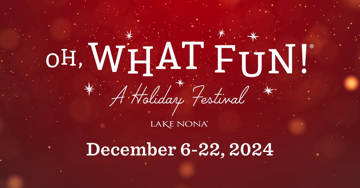 Oh What Fun! - Lake Nona Holiday Festival