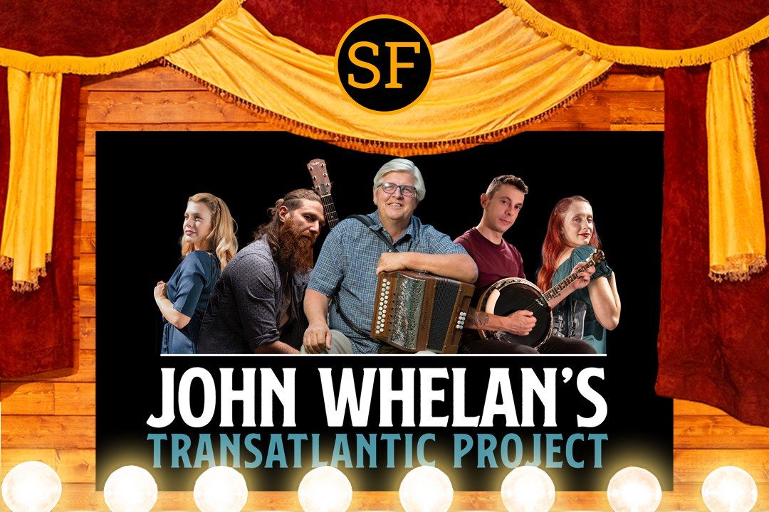 John Whelan's Transatlantic Project featuring The Celtic Roses - SF