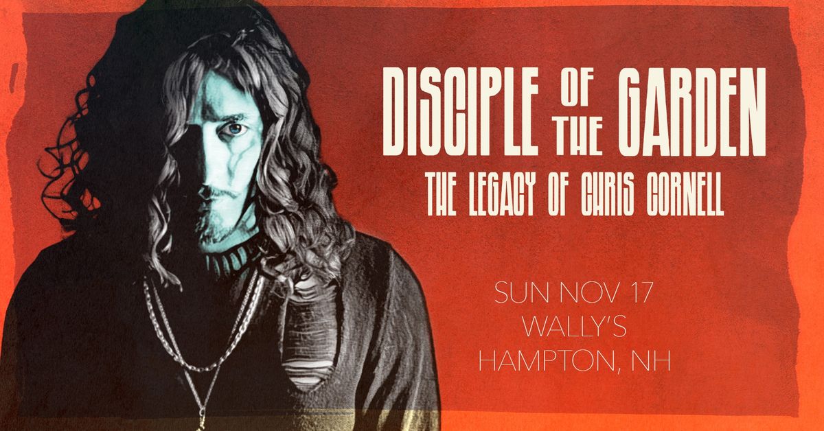 Disciple of The Garden - The Legacy of Chris Cornell