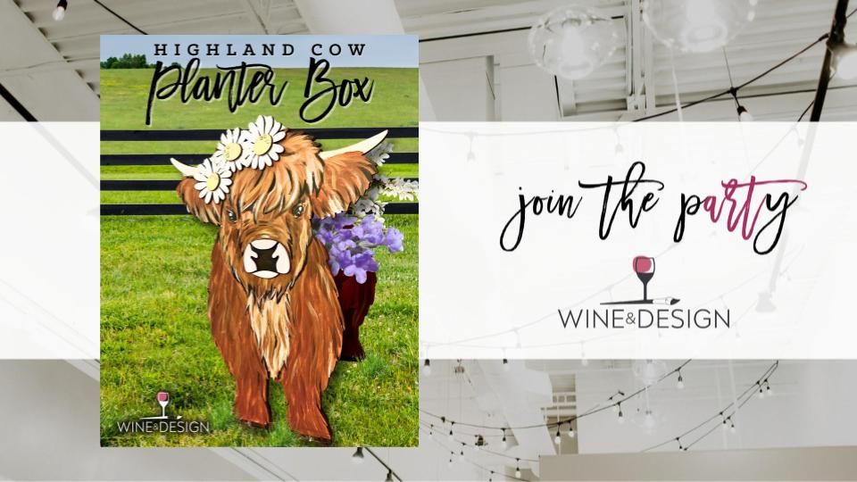 SOLD OUT! Highland Cow Planter Box | Wine & Design