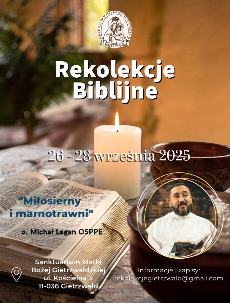 Rekolekcje biblijne \u201eMi\u0142osierny i marnotrawni\u201d - o. Micha\u0142 Legan