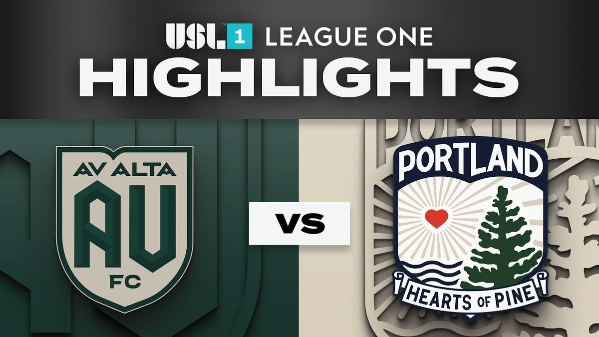 AV ALTA FC at Portland Hearts of Pine at Fitzpatrick Stadium