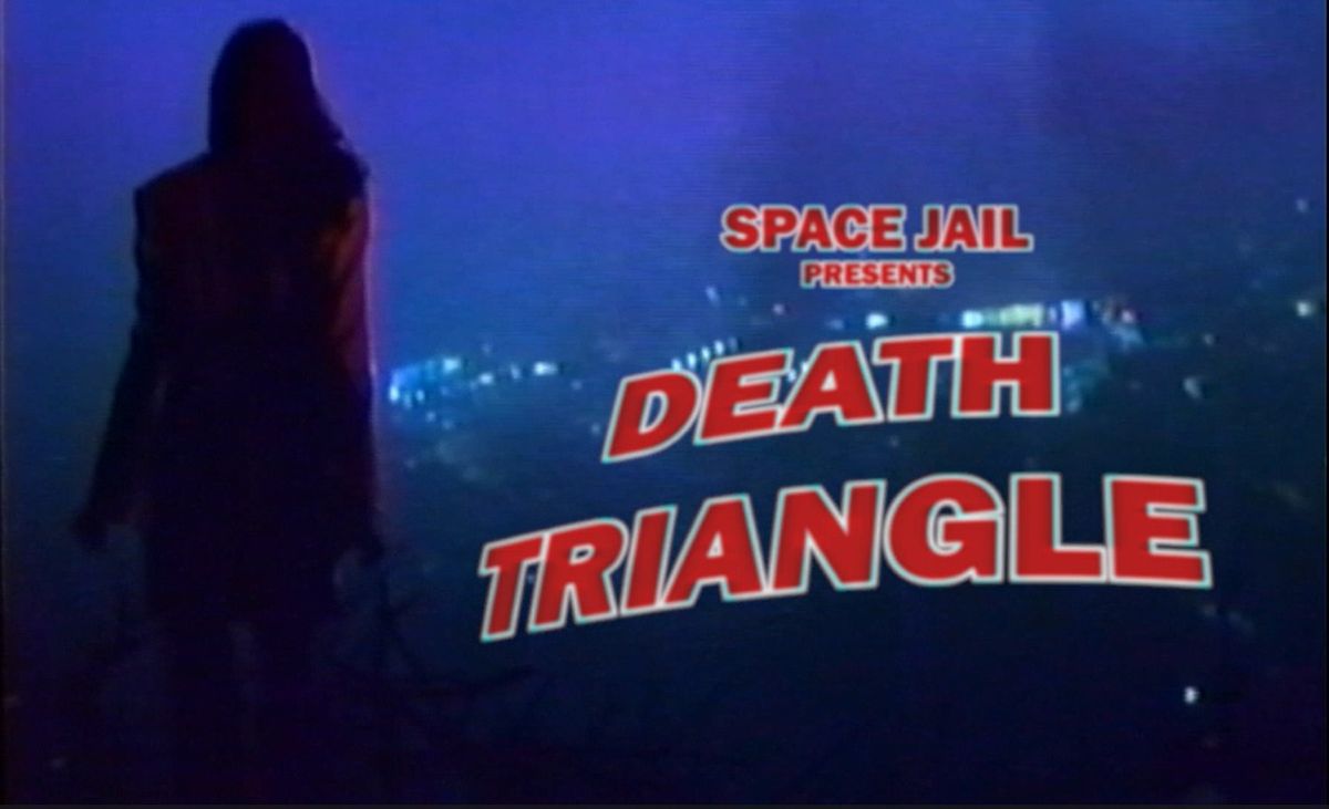 Space Jail presents: DEATH TRIANGLE (VHS screening) at Eyesore Cinema