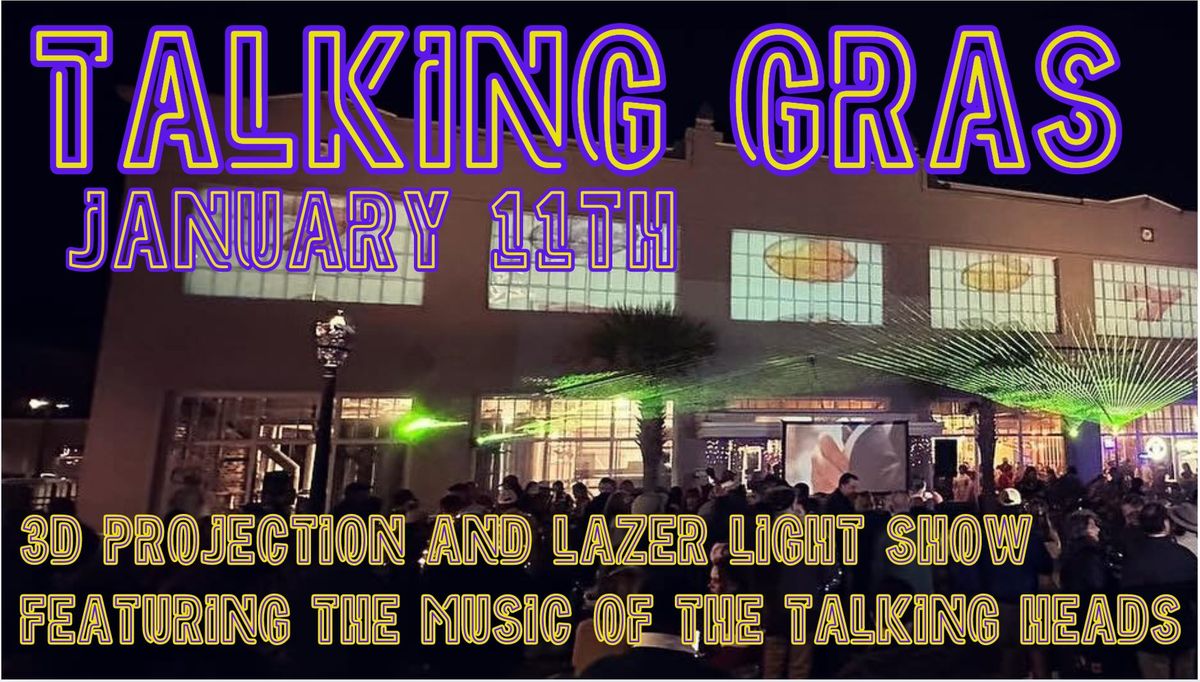 TALKING GRAS: A FREE OUTDOOR MARDI GRAS CONCERT & 3D PROJECTION SHOW