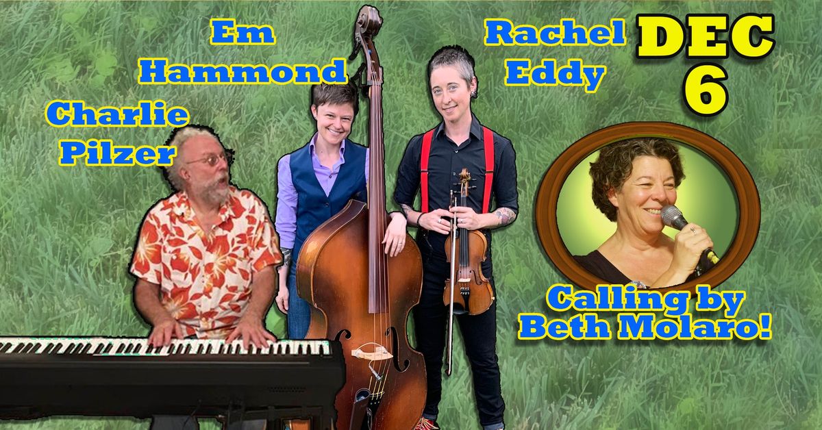 Friday Night Contra & Square Dance: Rachel Eddy, Em Hammond, & Charlie Pilzer with Beth Molaro!