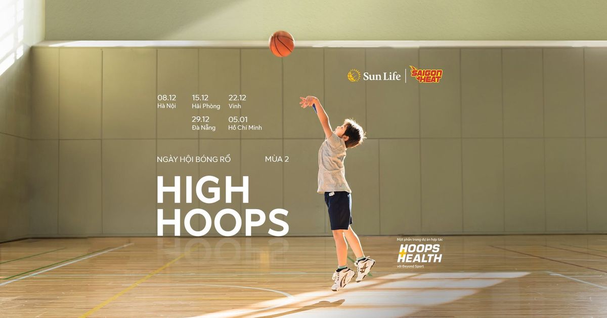 High Hoops m\u00f9a 2 - Ng\u00e0y h\u1ed9i b\u00f3ng r\u1ed5 b\u1eadt cao s\u1ee9c tr\u1ebb