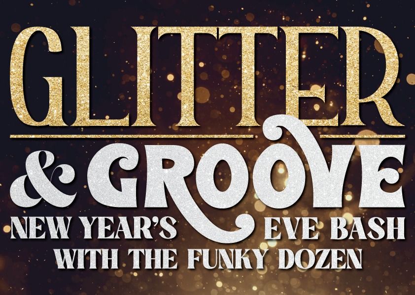 Glitter & Groove New Year's Eve Bash with The Funky Dozen