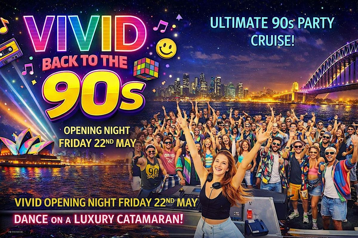 Back to the 90's - Vivid Opening Night Harbour Cruise -