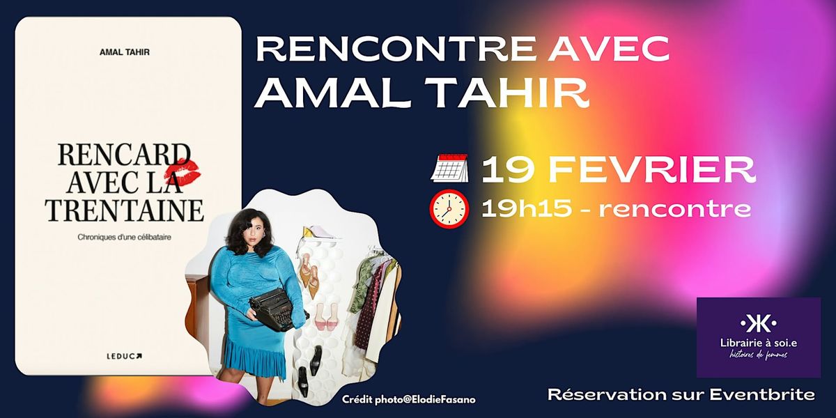 Rencontre avec Amal Tahir pour "Rencard avec la trentaine"