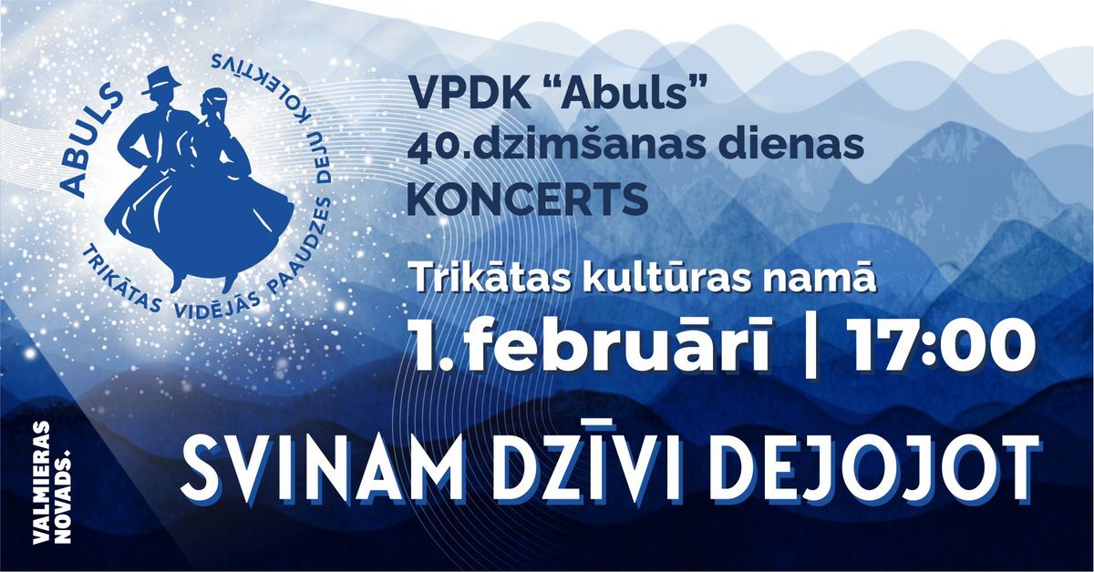 VPDK "Abuls" 40.dzim\u0161anas dienas koncerts "Svinam dz\u012bvi dejojot"