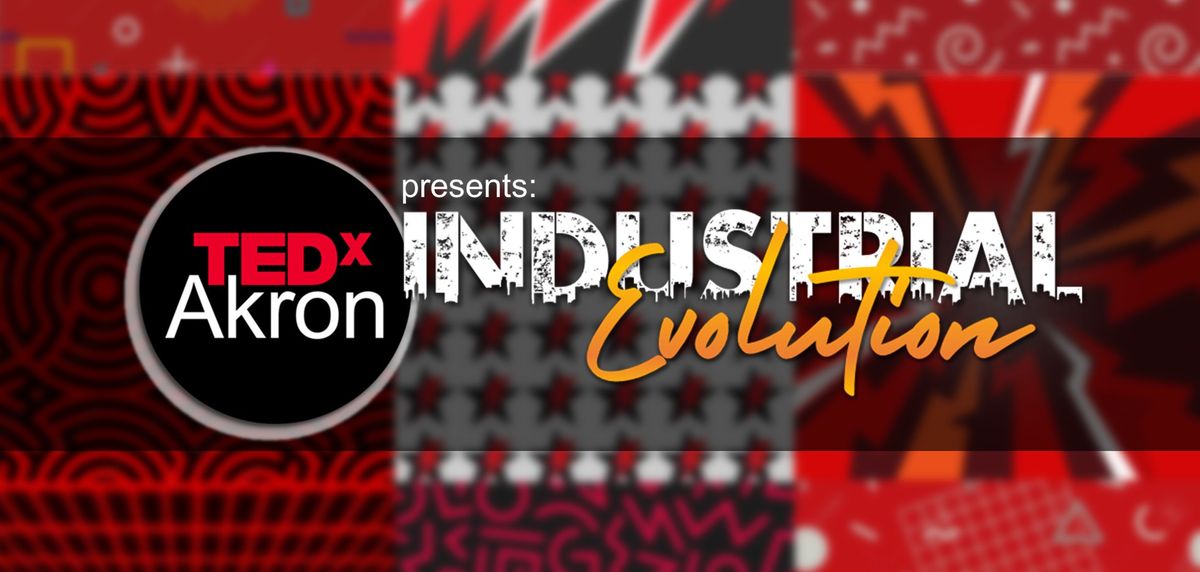 TEDxAkron Presents: Industrial Evolution (2024)