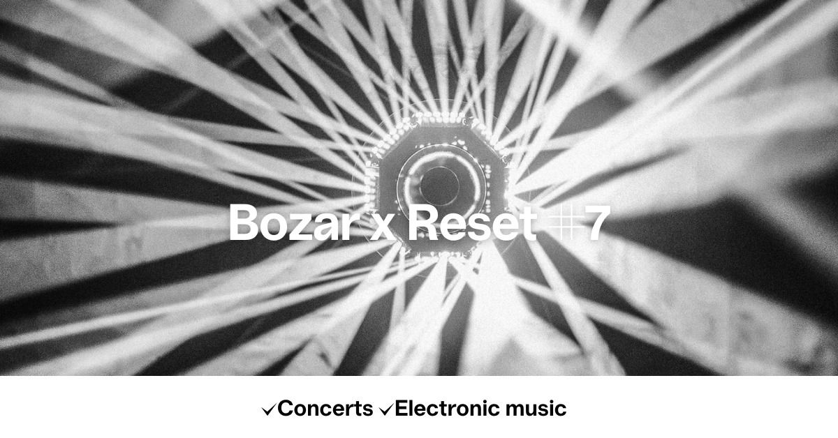 Bozar x Reset #7 