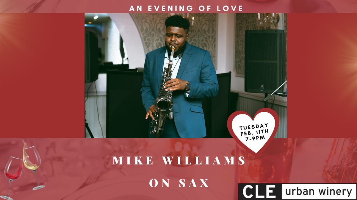 An Evening of Love w\/ Mike Williams on Sax at CLE Urban Winery