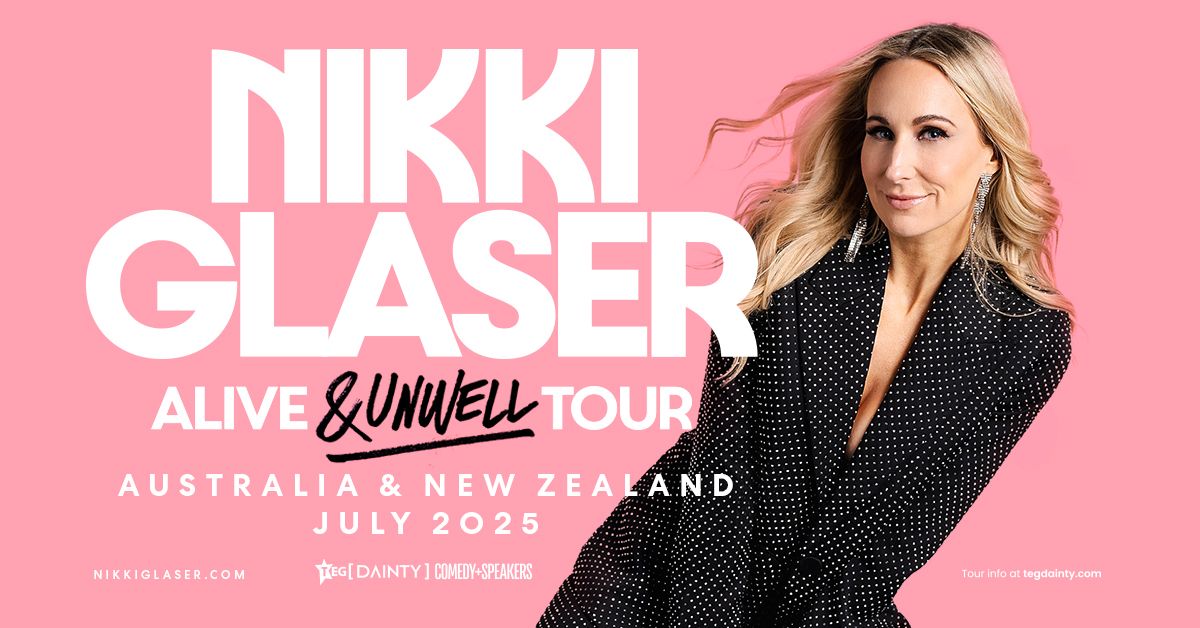 Nikki Glaser - Alive & Unwell [SYDNEY]