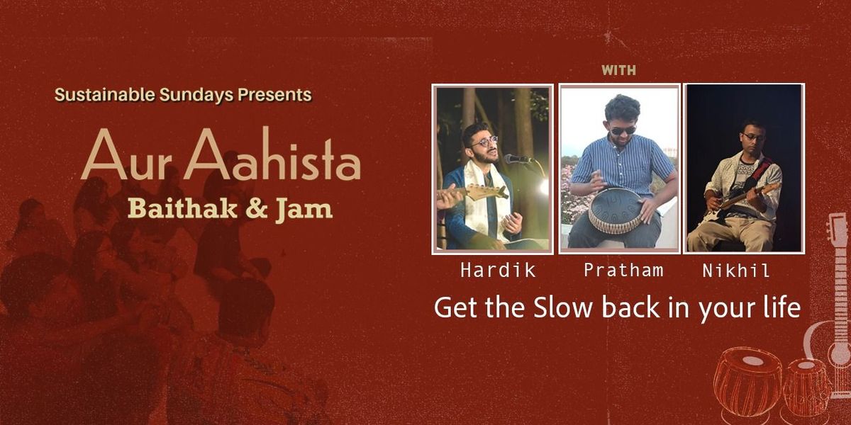 Aur Aahista : Baithak & Jam