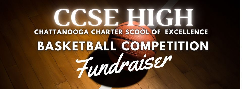 Chattanooga Charter School of Excellence High - Basketball Competition & Fundraiser 