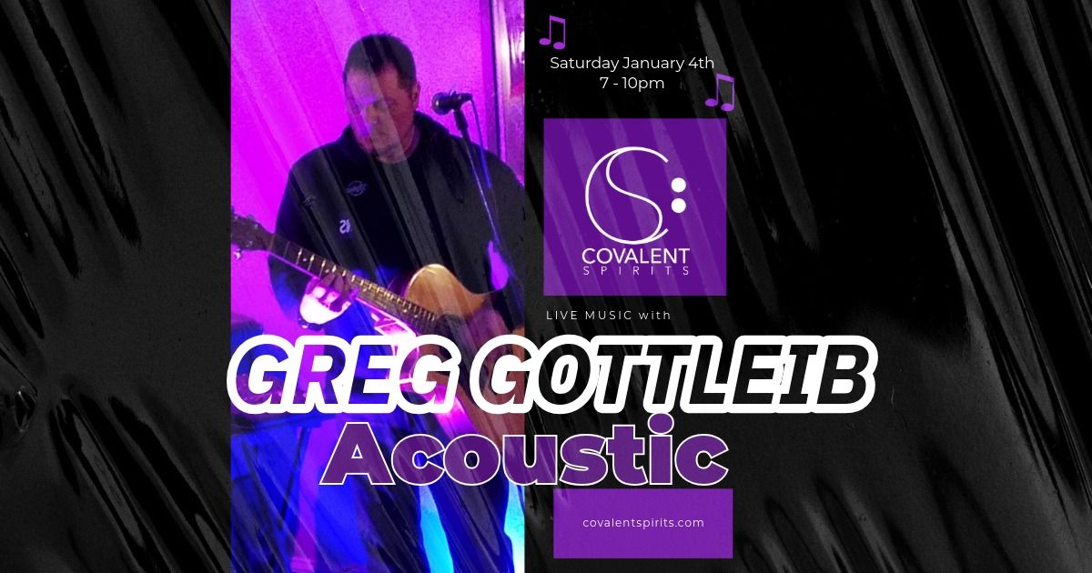 Greg Gottleib Acoustic @ Covalent Spirits