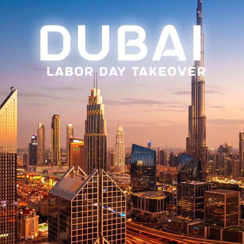 Dubai Labor Day Takeover