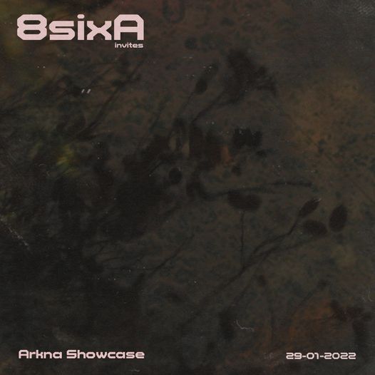 8sixA invites #011 - ArknA Showcase