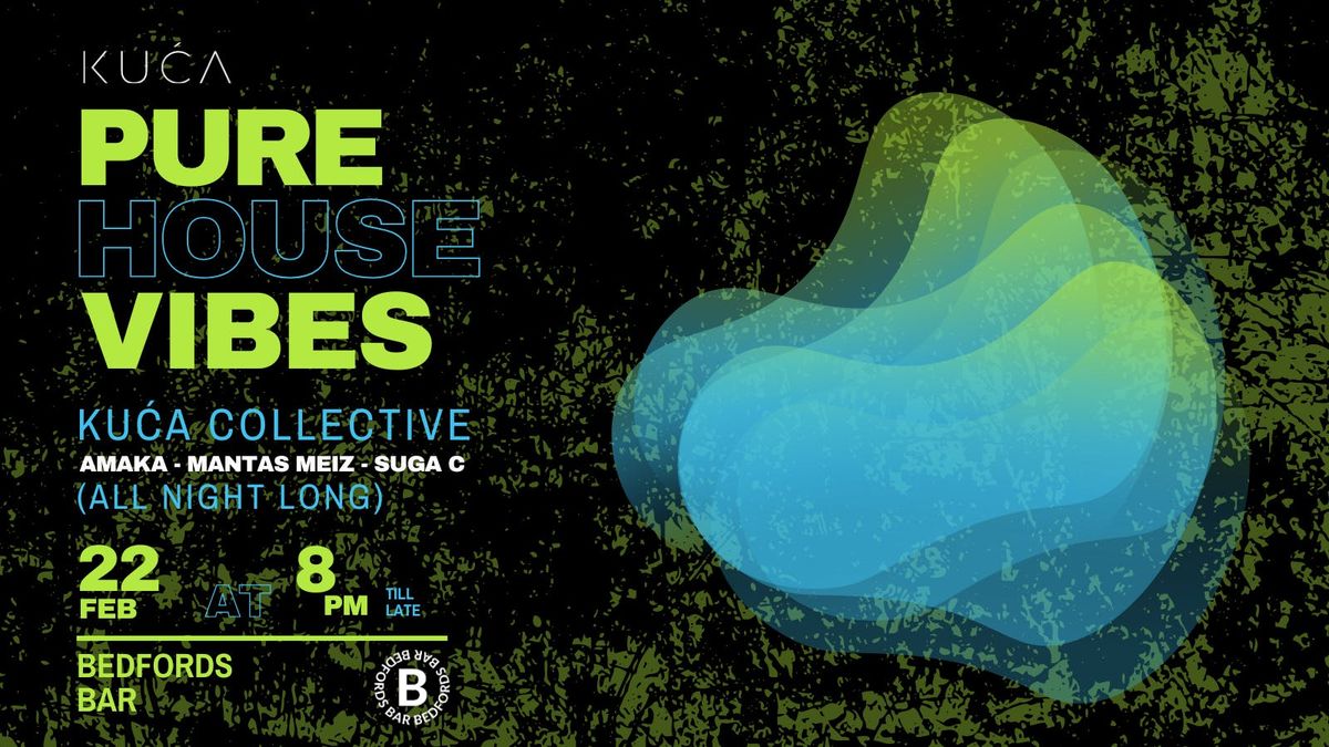 KU\u0106A - PURE HOUSE VIBES @ BEDFORDS BAR