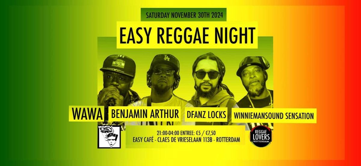 Easy Reggae Night with Wawa, Benjamin Arthur, Dfanz locks & Winniemansound Sensation 