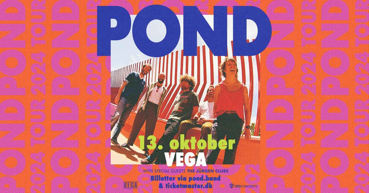 Pond [Support: The J\u00fcrgen Clubs] - Lille VEGA