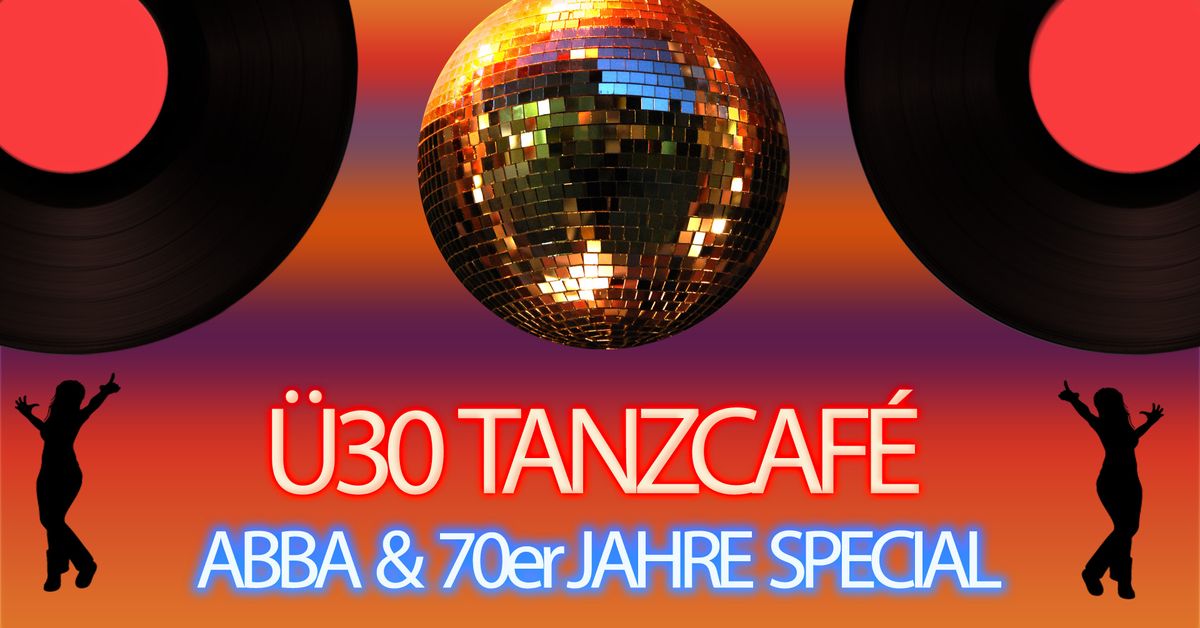 \u00dc30 TANZCAF\u00c9 - 70er JAHRE SPECIAL 