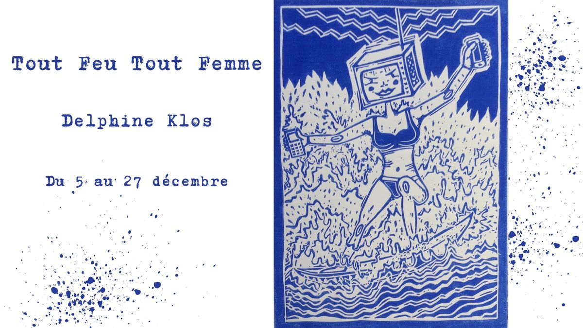 Exposition - Tout Feu Tout Femme - Delphine Klos