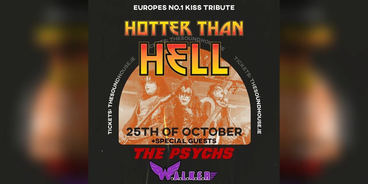 Hotter Than Hell Kiss Tribute +Special Guests Walker & The Psychs