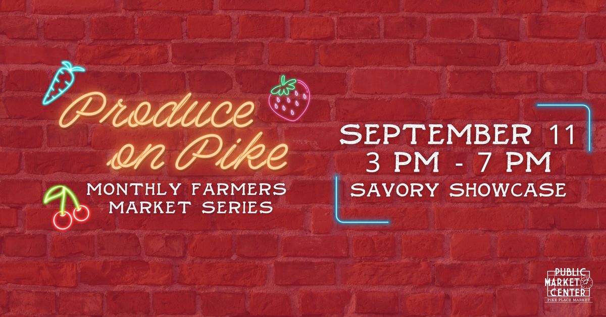 Produce on Pike! (Savory Showcase)