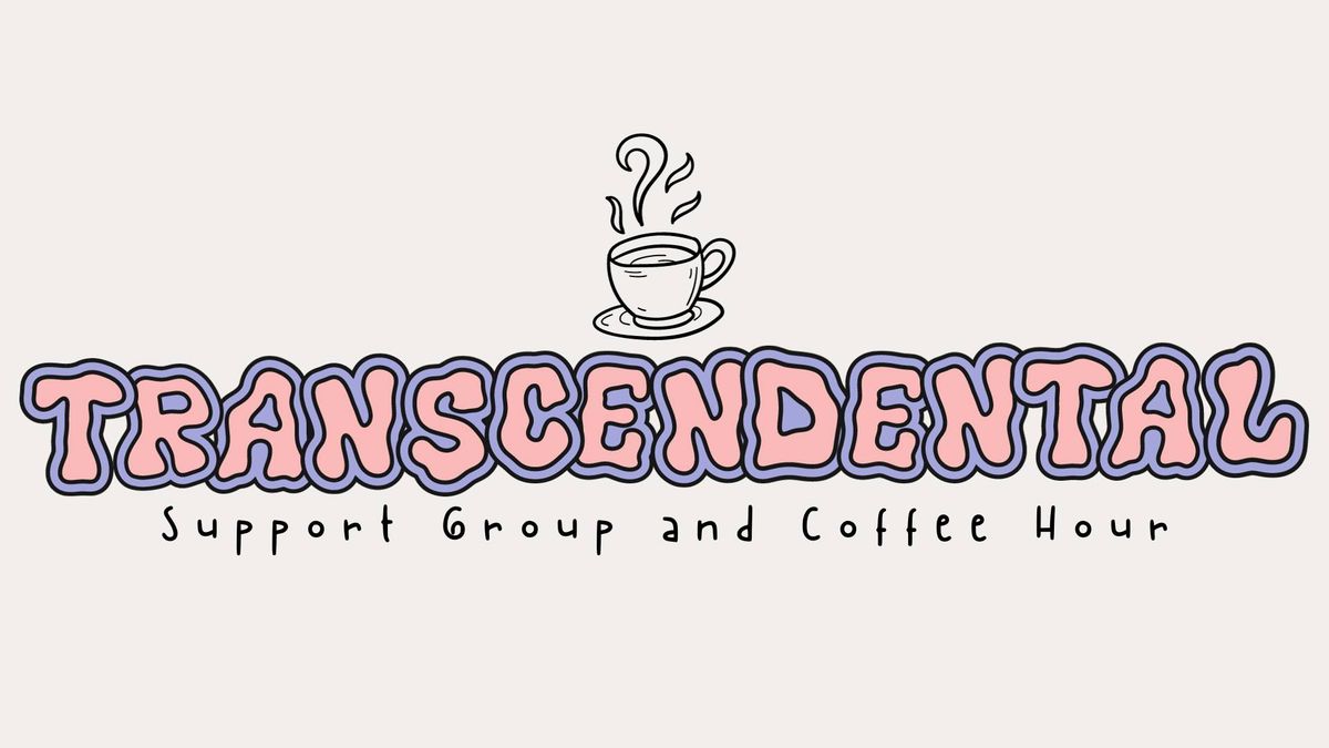 Transcendental Support Group and Coffee Hour