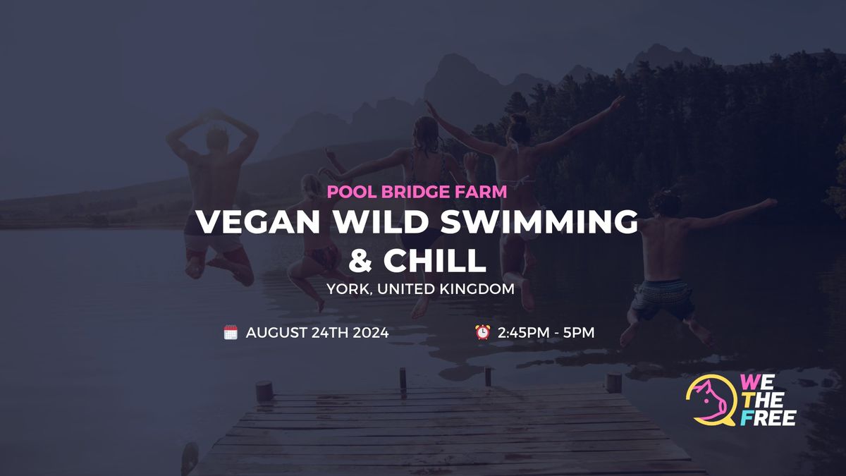 ? Wild Swimming & Chill | York, UK | 24th August 2024