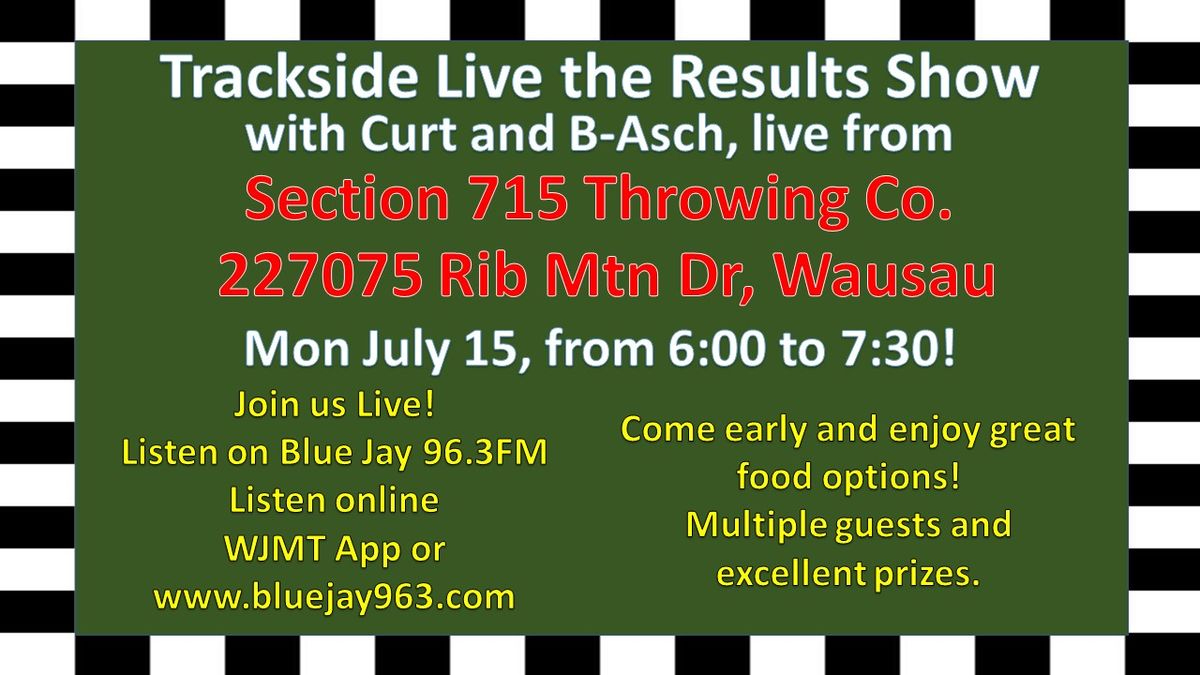 Trackside Live the Results Show from Section 715 Throwing Company!