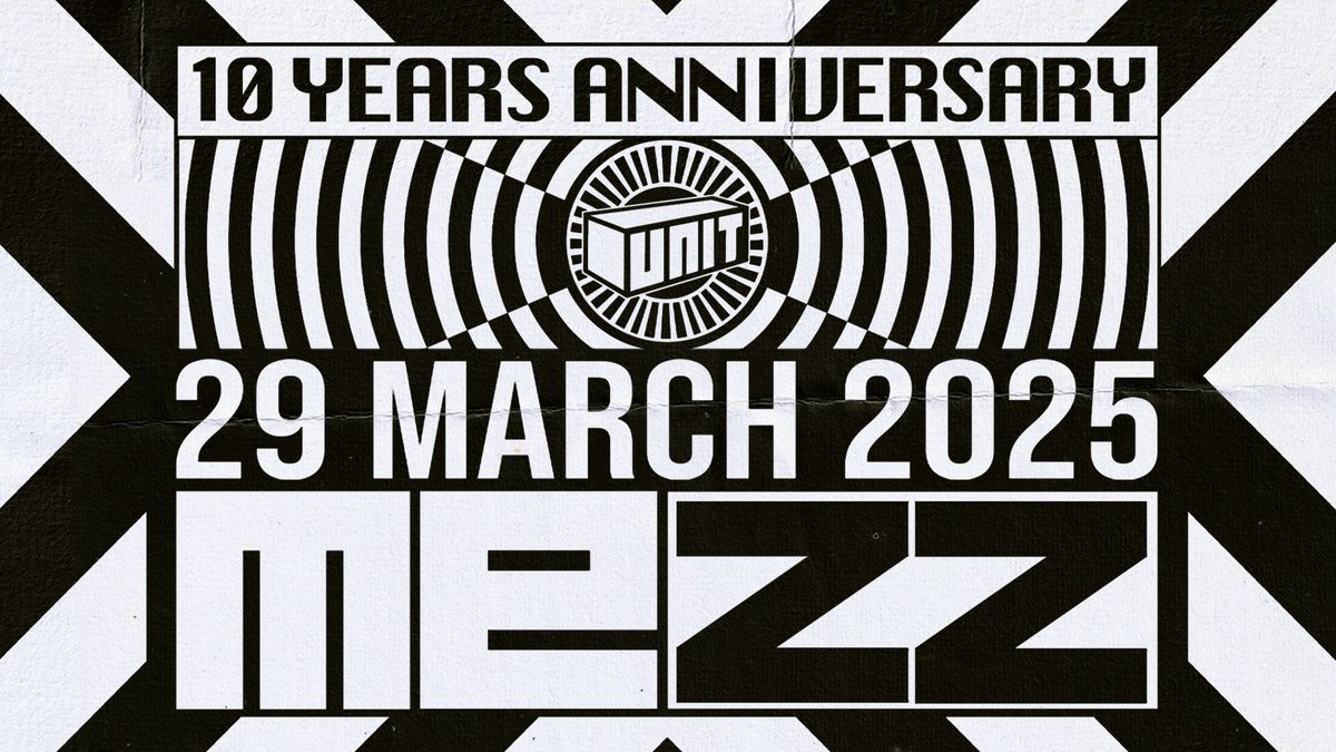 UNIT 10 YEARS ANNIVERSARY RAVE in MEZZ