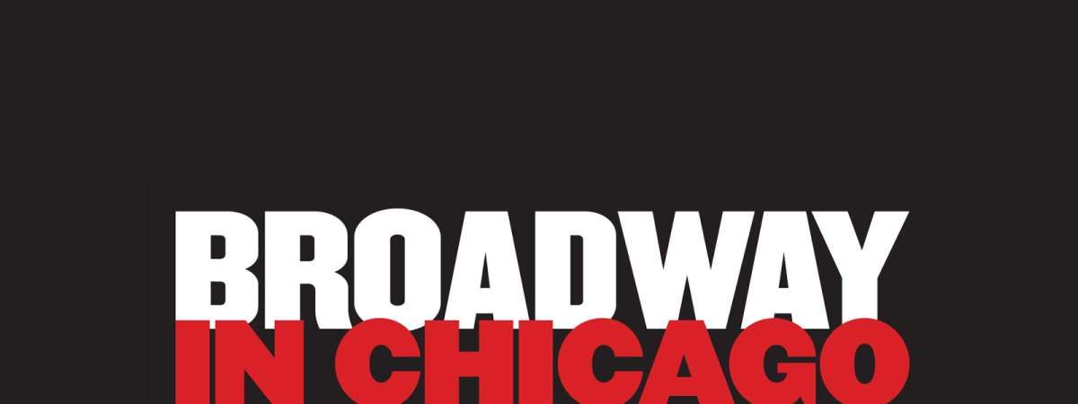 Broadway In Chicago